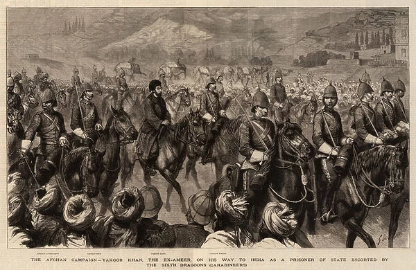 The Afghan Campaign, Yakoob Khan, the Ex-Ameer, on his Way to India as a Prisoner of State escorted by the Sixth Dragoons, Carabineers (engraving)