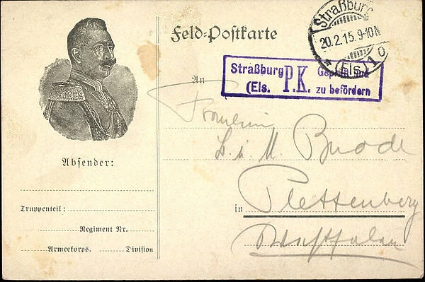 Ak Kaiser Wilhelm II, Strasbourg Alsace, Patriotics ran as Field Post 1915, (b  /  w photo)