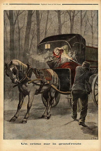 Attack armed with a car riding on the road of the forest of Choisy au Bac, the victim, an itinerant hardware, is deceased after receiving 3 shots. Engraving in 'Le petit journal'19  /  2  /  1899. Selva Collection