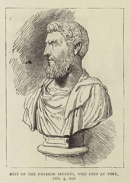 Bust of the Emperor Severus, who died at York, 4 February 210 (engraving)