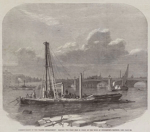 Commencement of the Thames Embankment, driving the First Pile in front of the Duke of Buccleuchs Mansion (engraving)