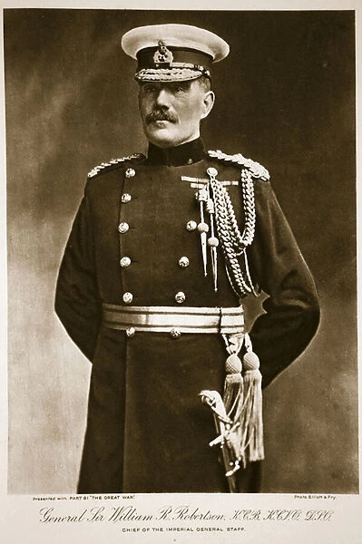 General Sir William R. Robertson, K. C. B. K. C. V. O. D. I. O. 1914-19 (litho)