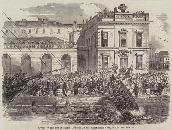 Launch of the City of Dublin Life-Boat at the Custom-House Quay, Dublin (engraving)