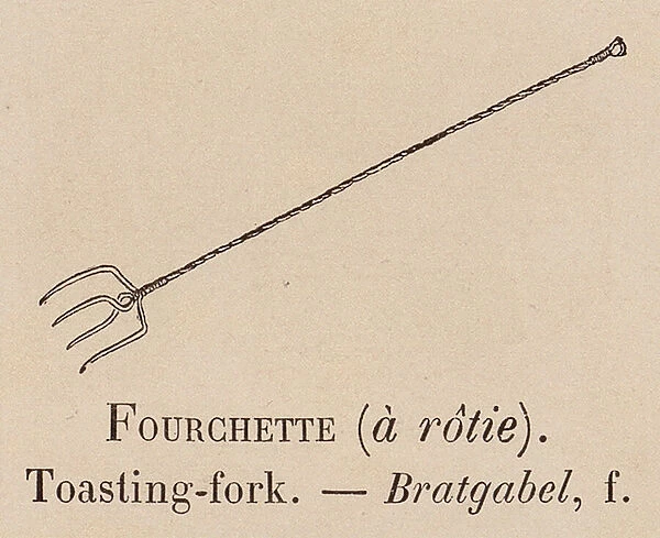 Le Vocabulaire Illustre: Fourchette (a rotie); Toasting-fork; Bratgabel (engraving)