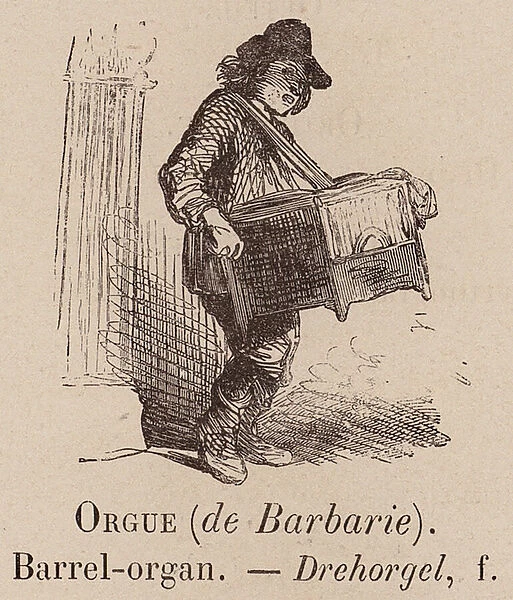 Le Vocabulaire Illustre: Orgue (de Barbarie); Barrel-organ; Drehorgel (engraving)