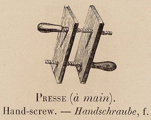Le Vocabulaire Illustre: Presse (a main); Hand-screw; Handschraube (engraving)