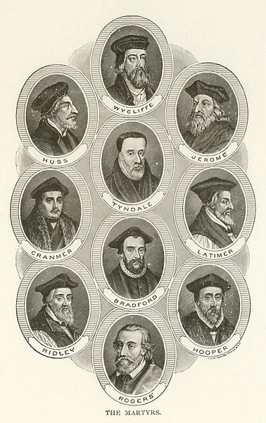The Martyrs, Wycliffe, Huss, Jerome, Tyndale, Cranmer, Latimer, Bradford, Ridley, Hooper, Rogers (engraving)
