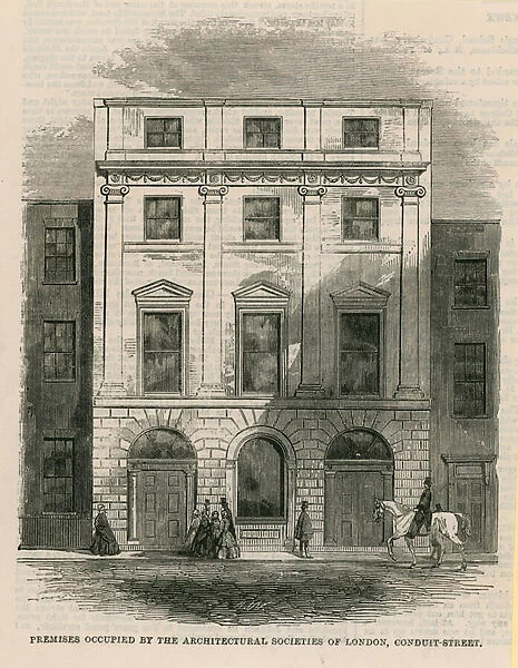 Premises occupied by the Archtitectural Societies of London, Conduit Street, London (engraving)