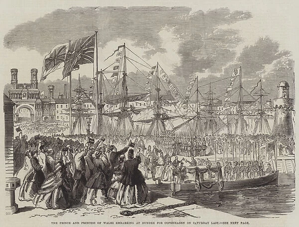The Prince and Princess of Wales embarking at Dundee for Copenhagen on Saturday Last (engraving)