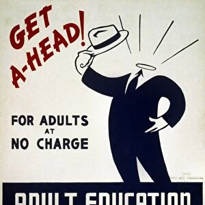 Get ahead! Adult Education Classes : For Adults At No Charge. American poster encouraging adults to attend adult education classes. The poster ran between 1936 and 1941 for the Work Projects Administration