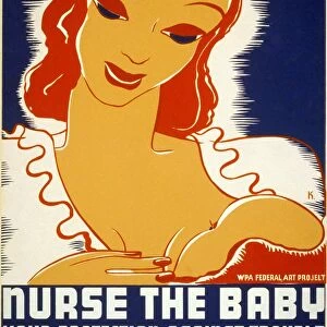 NEW DEAL: WPA POSTER, 1936. Nurse the Baby, Your Protection Against Trouble. American poster promoting breast feeding and proper child care. Poster ran in 1936 and 1938 for the Works Progress Adminstrations Federal Arts Project. Silkscreen by Erik Hans Krause, 1936