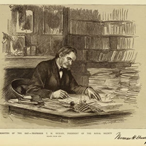 Celebrities of the Day, Professor T H Huxley, President of the Royal Society (litho)