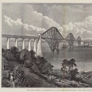 The Forth Bridge at Queensferry, on the North British Railway, View from the South Shore (engraving)