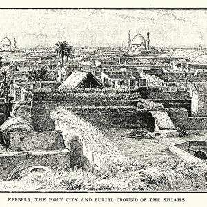 Kerbela, the holy city and burial ground of the Shiahs (litho)