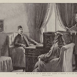 The Khedive at Work in his Study at Abdeen Palace, granting an Interview to an Arab Sheik (litho)