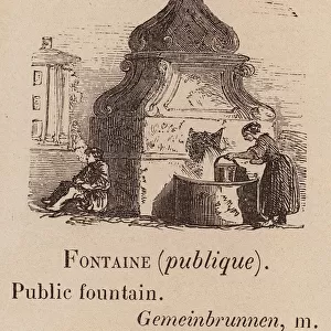 Le Vocabulaire Illustre: Fontaine (publique); Public fountain; Gemeinbrunnen (engraving)