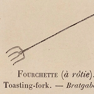 Le Vocabulaire Illustre: Fourchette (a rotie); Toasting-fork; Bratgabel (engraving)