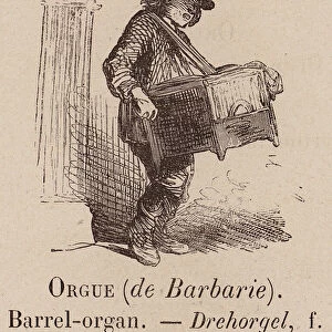 Le Vocabulaire Illustre: Orgue (de Barbarie); Barrel-organ; Drehorgel (engraving)