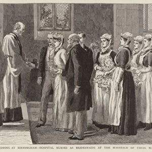 A Picturesque Wedding at Birmingham, Hospital Nurses as Bridesmaids at the Marriage of their Matron (engraving)