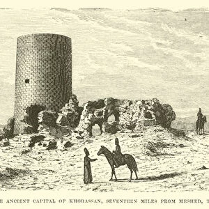 Ruins of Tous, the ancient capital of Khorassan, seventeen miles from Meshed, the present capital (engraving)